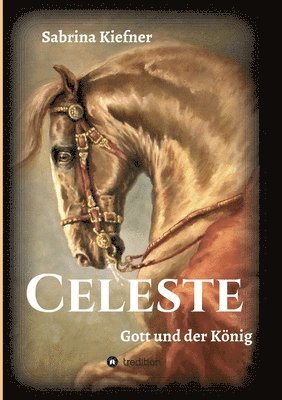 Sabrina Kiefner - Celeste - Gott und der König, Häftad
