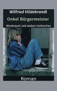 bokomslag Onkel Bürgermeister: Missbrauch und andere Verbrechen