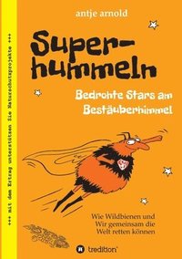 bokomslag Superhummeln - Bedrohte Stars am Bestäuberhimmel: Wie Wildbienen und wir gemeinsam die Welt retten können