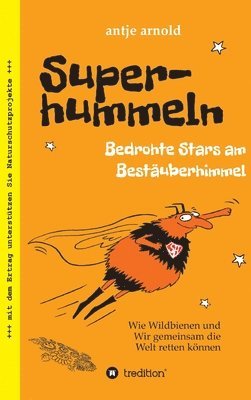 bokomslag Superhummeln - Bedrohte Stars am Bestäuberhimmel: Wie Wildbienen und wir gemeinsam die Welt retten können