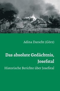 bokomslag Das absolute Gedächtnis, Josefstal: Historische Berichte über Josefstal
