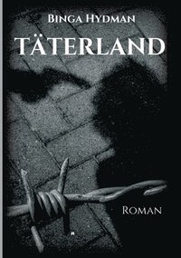 bokomslag Täterland: Roman / Zeitgeschichte