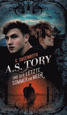 S. Sagenroth - A. S. Tory und der letzte Sommer am Meer, Inbunden