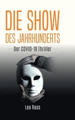 bokomslag Die Show des Jahrhunderts: Der Covid-19-Thriller