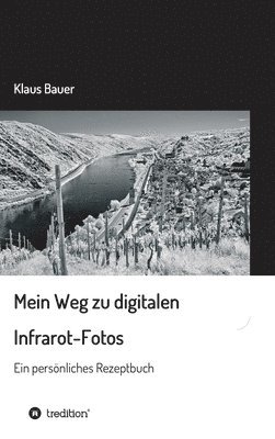 bokomslag Mein Weg zu digitalen Infrarot-Fotos