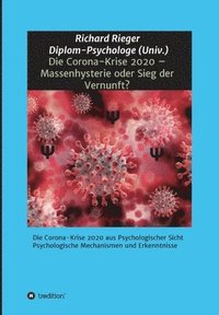 bokomslag Die Corona-Krise 2020 - Massenhysterie oder Sieg der Vernunft?: Die Corona-Krise 2020 aus Psychologischer Sicht - Psychologische Mechanismen und Erken