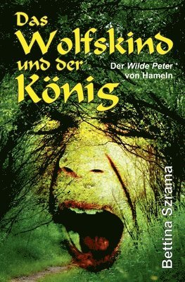 bokomslag Das Wolfskind und der König: Der Wilde Peter von Hameln