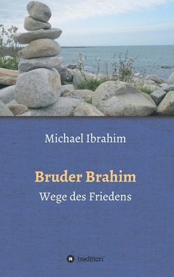 Michael Ibrahim - Bruder Brahim II: Wege des Friedens, Inbunden