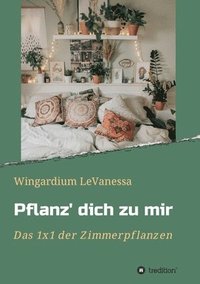 bokomslag Pflanz' dich zu mir