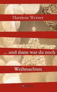 bokomslag ... und dann war da noch Weihnachten: Weihnachtliche Geschichten