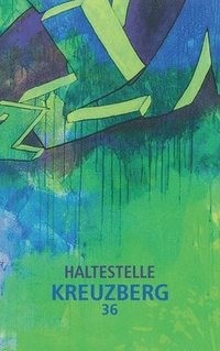 bokomslag Haltestelle Kreuzberg 36: Leben ist Veränderung Veränderung ist Leben