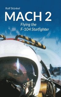bokomslag Mach 2: Flying the F-104 Starfighter