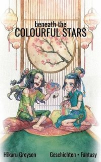 bokomslag Beneath The Colourful Stars: Geschichten aus der Legende um Tama