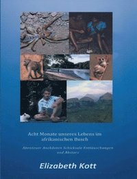 bokomslag Acht Monate unseres Lebens im afrikanischen Busch: Abenteuer * Anekdoten * Schicksale * Enttäuschungen und Absturz