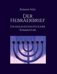 bokomslag Der Hebräerbrief - Ein heilsgeschichtlicher Kommentar