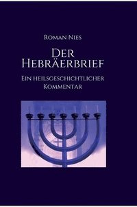 bokomslag Der Hebräerbrief - Ein heilsgeschichtlicher Kommentar