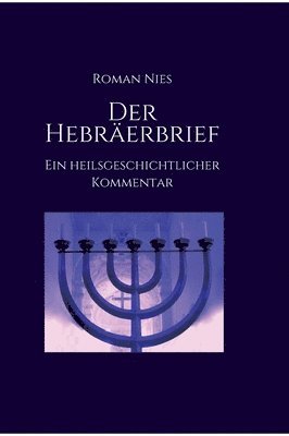 Der Hebräerbrief - Ein heilsgeschichtlicher Kommentar: Ein heilsgeschichtlicher Kommentar 1