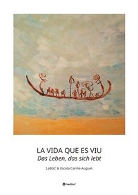 bokomslag LA VIDA QUE ES VIU - Das Leben, das sich lebt