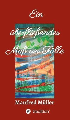 Ein überfließendes Maß an Fülle 1