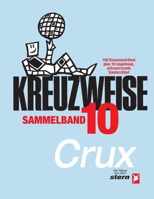 KREUZWEISE Band 10: 100 Originale plus 10x nagelneu Extravercruxtes