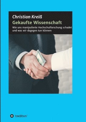 bokomslag Gekaufte Wissenschaft: Wie uns manipulierte Hochschulforschung schadet und was wir dagegen tun können