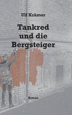 Ulf Krämer - Tankred und die Bergsteiger, Inbunden