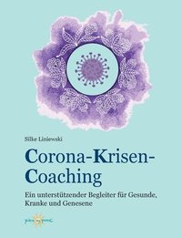 bokomslag Corona-Krisen-Coaching: Ein unterstützender Begleiter für Gesunde, Kranke und Genesene