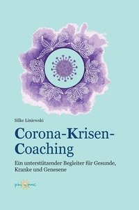 bokomslag Corona-Krisen-Coaching: Ein unterstützender Begleiter für Gesunde, Kranke und Genesene