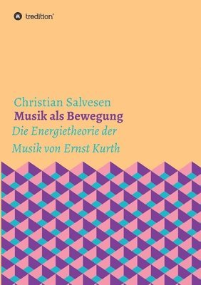 bokomslag Musik als Bewegung: Die Energietheorie der Musik von Ernst Kurth