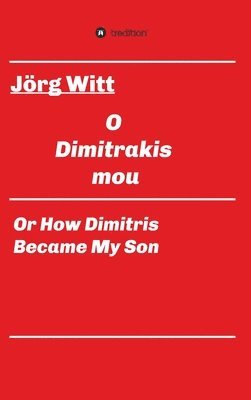 bokomslag O Dimitrakis mou: or how Dimitris became my son