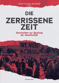 bokomslag Die zerrissene Zeit: Geschichten zur Spaltung der Gesellschaft