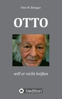 bokomslag OTTO will er nicht heißen: weil es so altbacken klingt