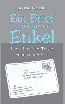 bokomslag Ein Brief an meine Enkel: Leon, Liv, Nils, Torge, Bianca und Eric