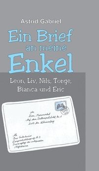 bokomslag Ein Brief an meine Enkel: Leon, Liv, Nils, Torge, Bianca und Eric