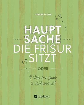 bokomslag Hauptsache die Frisur sitzt: oder Who the f*** ist Dharma?