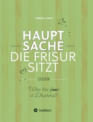 bokomslag Hauptsache die Frisur sitzt: oder 'Who the f*** ist Dharma?'