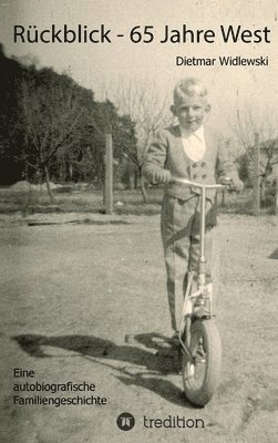 Rückblick - 65 Jahre West: Autobiografische Familiengeschichte
