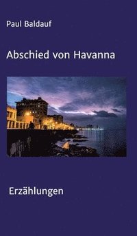 bokomslag Abschied von Havanna: Erzählungen