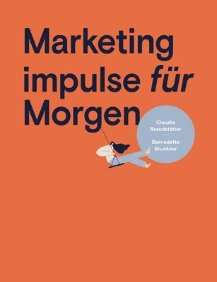 bokomslag Marketing impulse für Morgen: Wer die richtigen Werkzeuge hat, kann so richtig erfolgreich sein.