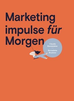 bokomslag Marketing impulse für Morgen: Wer die richtigen Werkzeuge hat, kann so richtig erfolgreich sein.