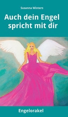Auch dein Engel spricht mit dir: Engelorakel