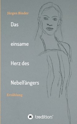 Jürgen Binder - Das einsame Herz des Nebelfängers: Erzählung, Häftad