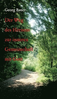 Georg Bauer - Der Weg des Herzens zur inneren Gemeinschaft mit Gott, Inbunden