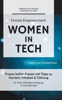 bokomslag Female Empowerment - Women in Tech: Frauen helfen Frauen mit Tipps zu Karriere, Mindset & Führung für mehr Gleichberechtigung in Tech-Berufen