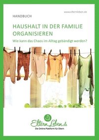 bokomslag Haushalt in der Familie organisieren: Wie kann das Chaos im Alltag gebändigt werden?