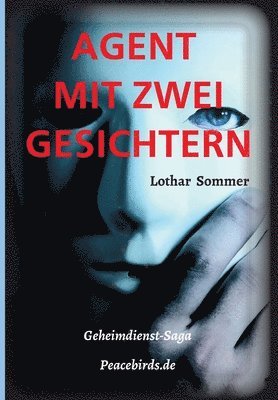 Lothar Sommer - Agent Mit Zwei Gesichtern: Basisroman Peacebirds.de, Häftad