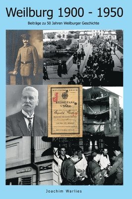 bokomslag Weilburg 1900 - 1950: Beiträge zu 50 Jahren Weilburger Geschichte