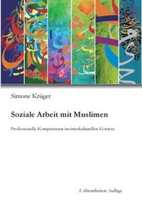 bokomslag Soziale Arbeit mit Muslimen: Professionelle Kompetenzen im interkulturellen Kontext
