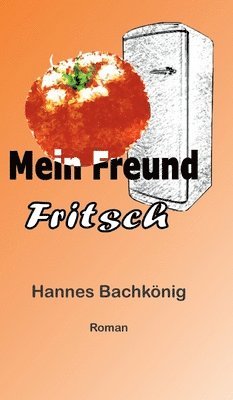 Hannes Bachkönig - Mein Freund Fritsch, Inbunden