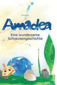 bokomslag Amadea: Eine wundersame Schneckengeschichte